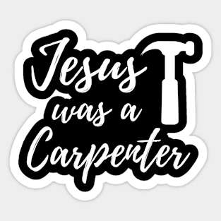 Jesus Was A Carpenter Sticker
